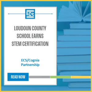 Blue background with stack of books from side view with white box overlay that includes the text: "Loudoun County School Earns STEM Certification" and "ECS/Cognia Partnership" with a blue button that says "read now."