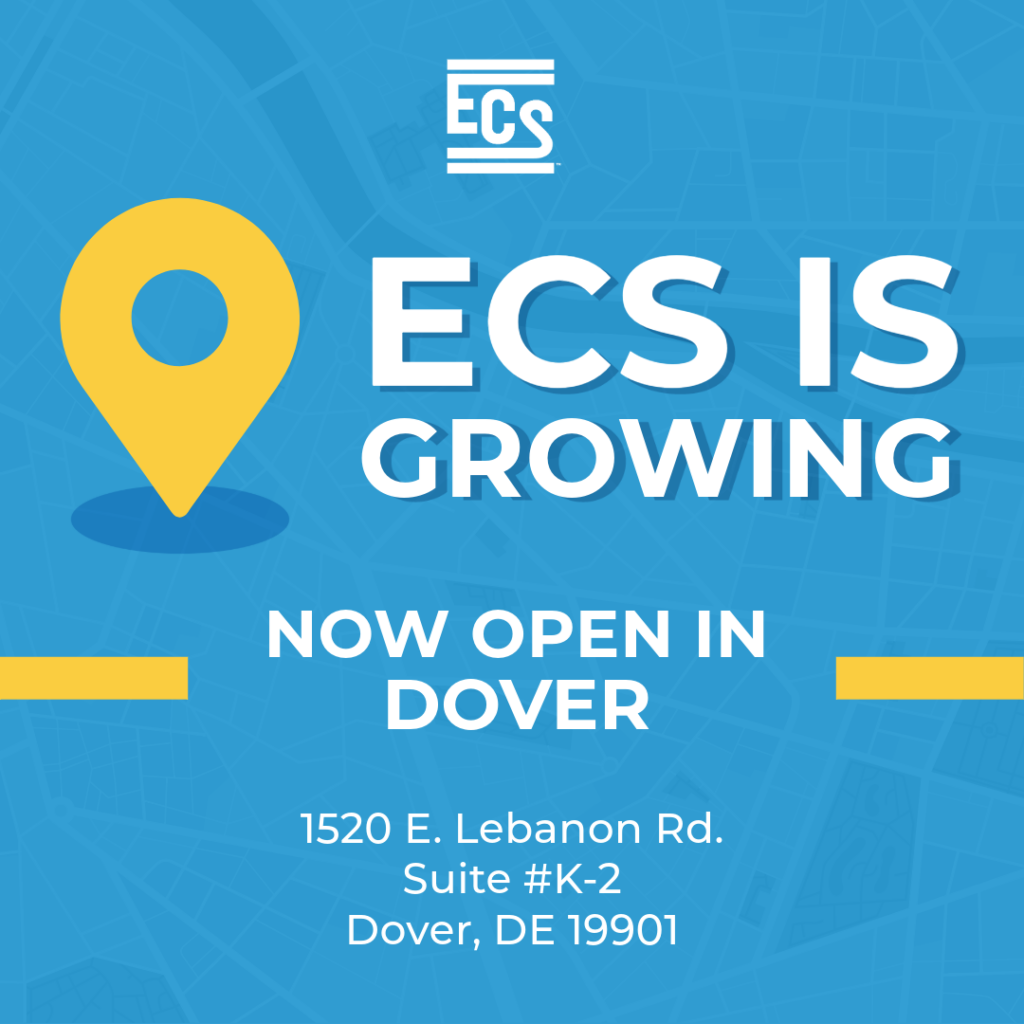 ECS is Growing Graphic with Now Open in Dover in the middle with the office address of 1520 East Lebanon Road, K-2, Dover, DE 19901 at the bottom.